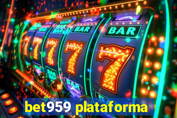 bet959 plataforma